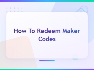 How to Redeem Maker Codes Easily