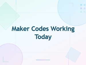Active Maker Codes Working Today – Updated List & Rewards
