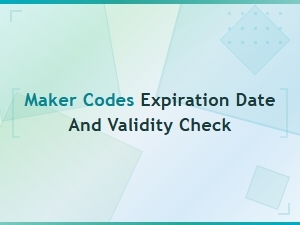 How to Check Maker Code Expiration Dates and Validity