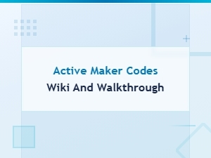 Active Maker Codes Wiki and Walkthrough Guide
