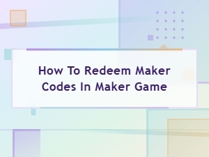 How to Redeem Maker Codes in Maker Game – Step-by-Step Guide