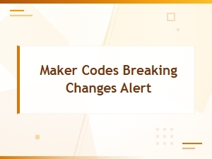 Breaking Changes Alert: Maker Codes New Release Update