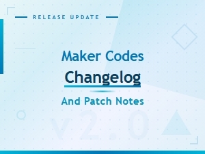 Latest Maker Codes Changelog and Patch Notes